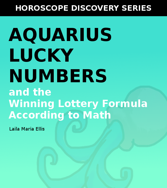 Aquarius lucky numbers and the winning lottery strategy according to math
